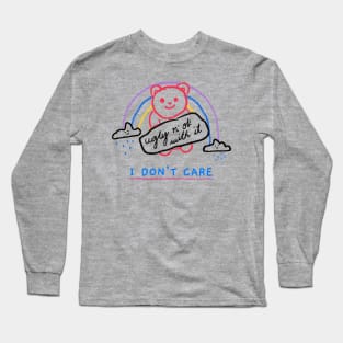 I Don't Care Long Sleeve T-Shirt